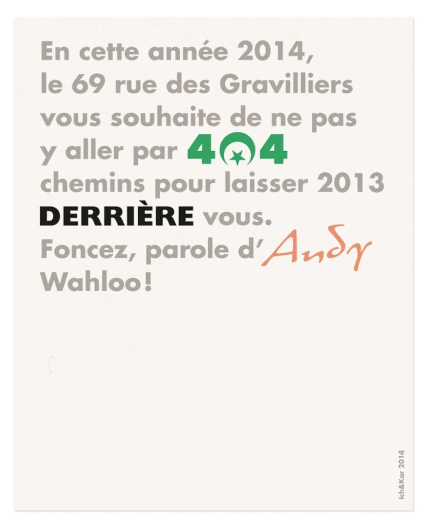 pour envoyer leur vœux, les trois établissements parisiens le 404, le Derrière et Andy Wahloo font appel à Ich&Kar pour inventer LA phrase qui marquera l’année 2014.