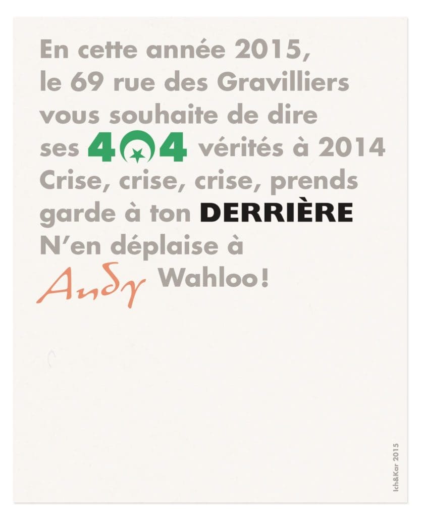 pour envoyer leur vœux, les trois établissements parisiens le 404, le Derrière et Andy Wahloo font appel à Ich&Kar pour inventer LA phrase qui marquera l’année 2015.
