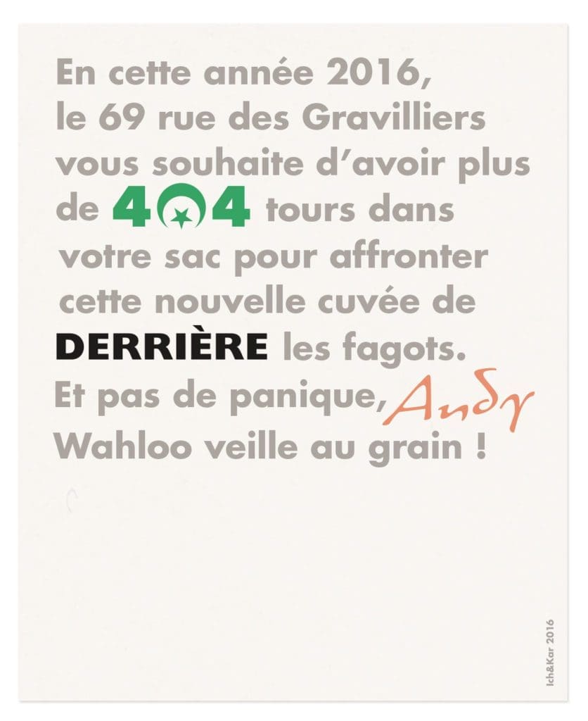 pour envoyer leur vœux, les trois établissements parisiens le 404, le Derrière et Andy Wahloo font appel à Ich&Kar pour inventer LA phrase qui marquera l’année 2016.
